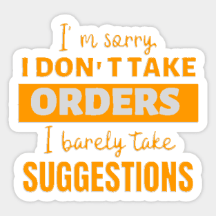 vintage i don't take orders i barely take suggestions Sticker